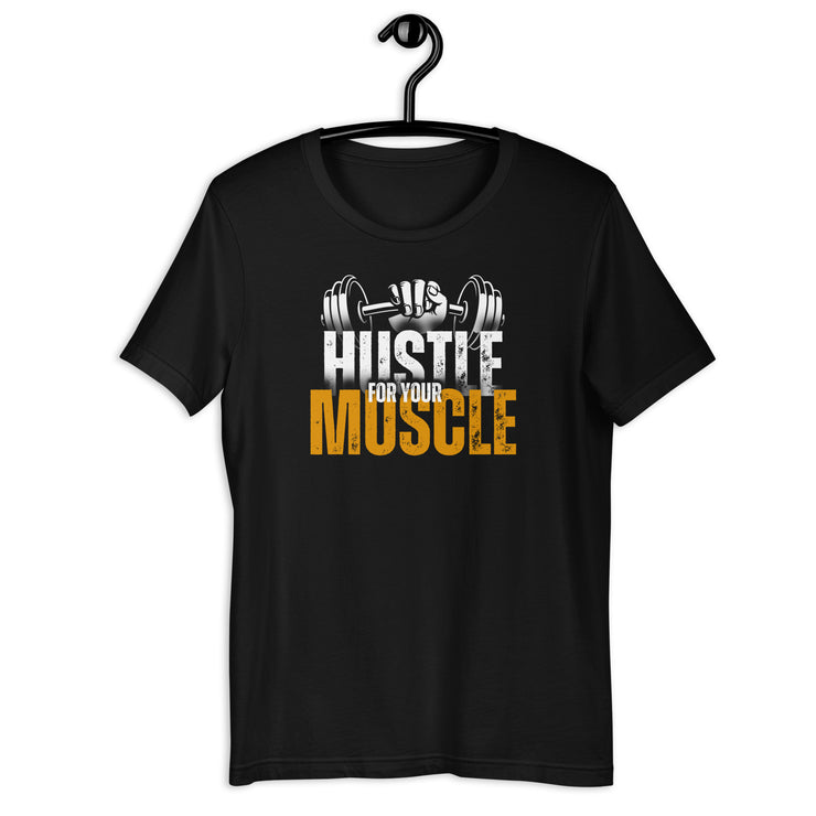 Hustle For Your Muscle Gym Unisex t-shirt