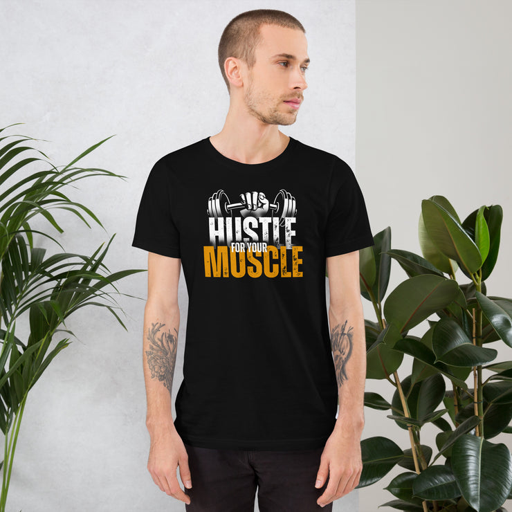 Hustle For Your Muscle Gym Unisex t-shirt