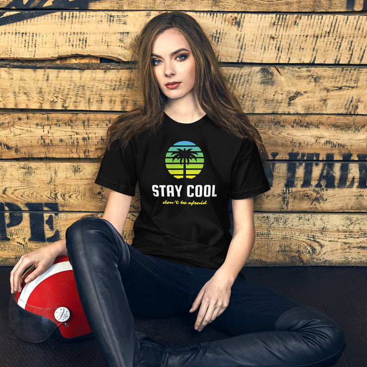 Stay Cool Don't Be Afraid Unisex t-shirt