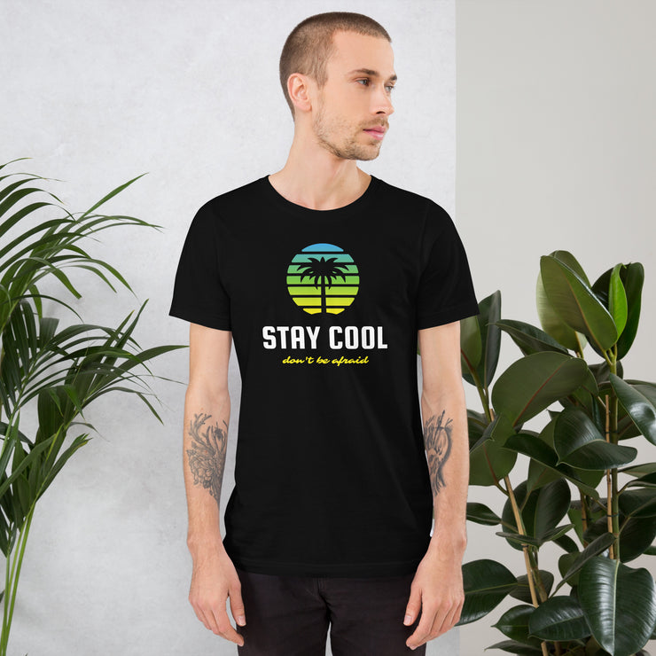 Stay Cool Don't Be Afraid Unisex t-shirt