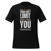 Your Only Limit Is You Unisex t-shirt