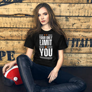 Your Only Limit Is You Unisex t-shirt