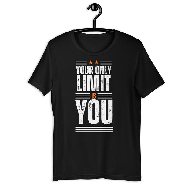 Your Only Limit Is You Unisex t-shirt