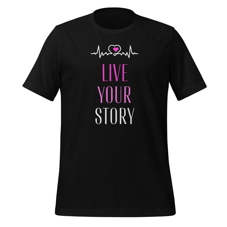 Live Your Story Unisex t-shirt