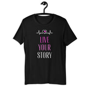 Live Your Story Unisex t-shirt