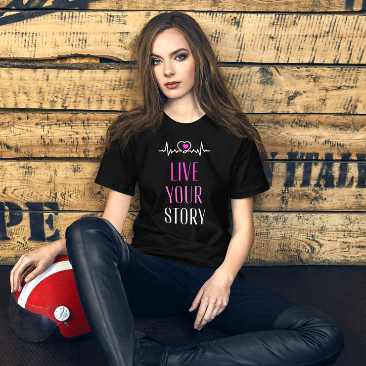 Live Your Story Unisex t-shirt