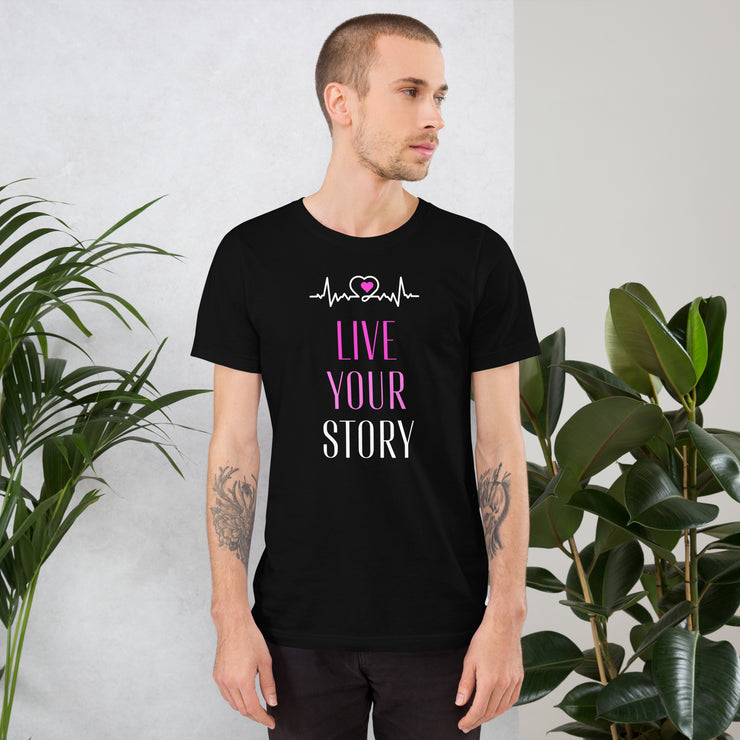 Live Your Story Unisex t-shirt