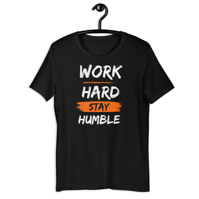 Work Hard Stay Humble Unisex t-shirt