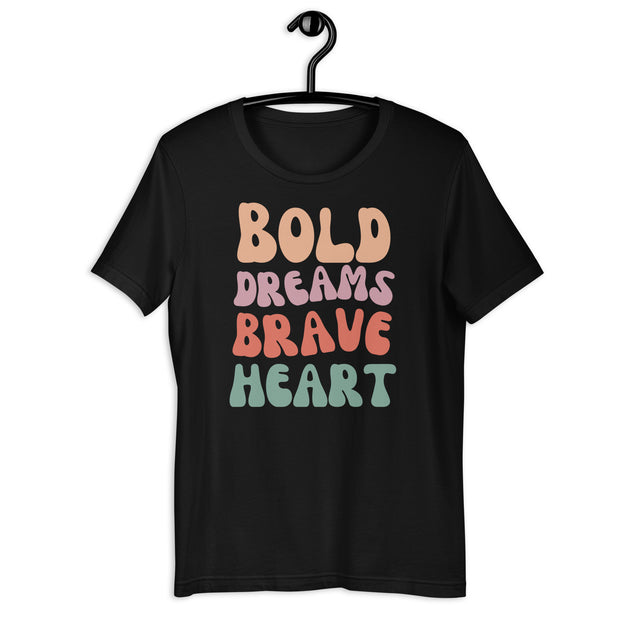 Bold Dreams Brave Heart Unisex t-shirt