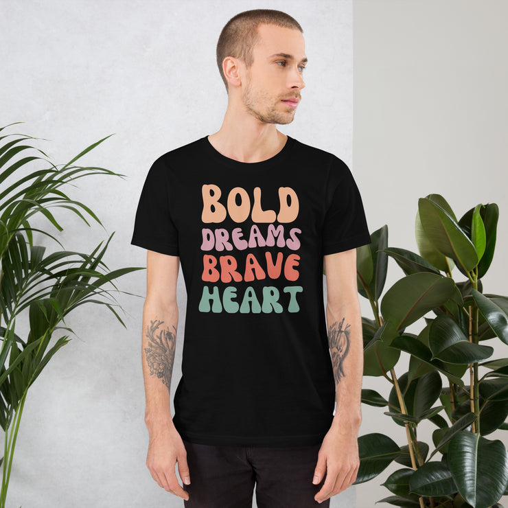 Bold Dreams Brave Heart Unisex t-shirt