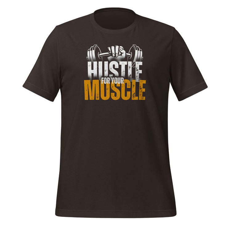 Hustle For Your Muscle Gym Unisex t-shirt