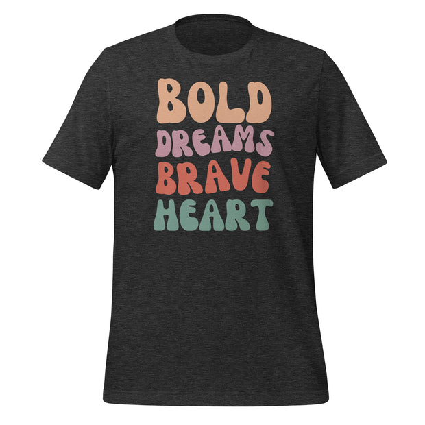 Bold Dreams Brave Heart Unisex t-shirt