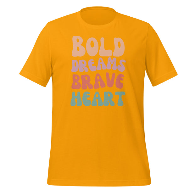 Bold Dreams Brave Heart Unisex t-shirt