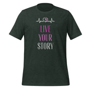 Live Your Story Unisex t-shirt