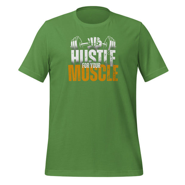 Hustle For Your Muscle Gym Unisex t-shirt