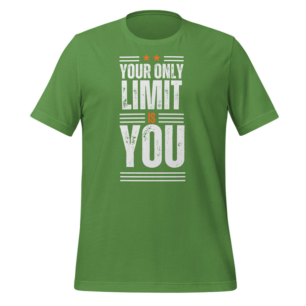 Your Only Limit Is You Unisex t-shirt