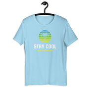 Stay Cool Don't Be Afraid Unisex t-shirt