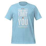 Your Only Limit Is You Unisex t-shirt