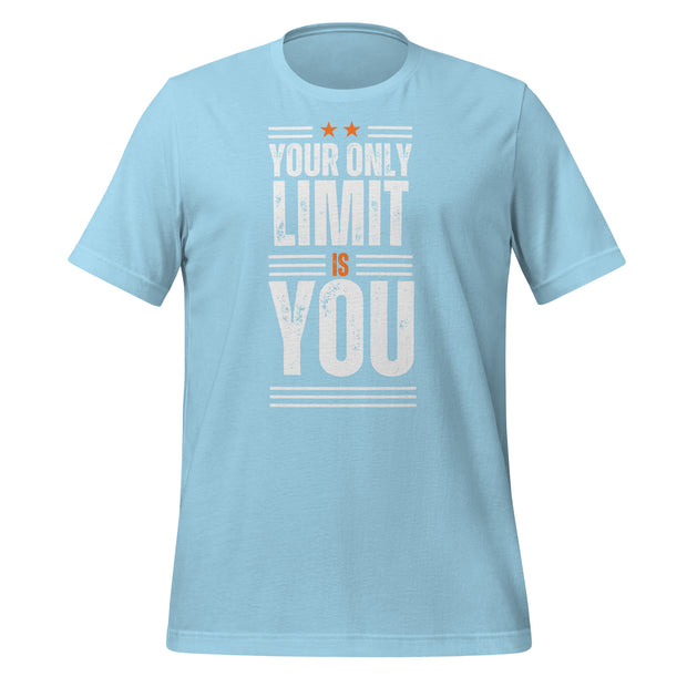 Your Only Limit Is You Unisex t-shirt