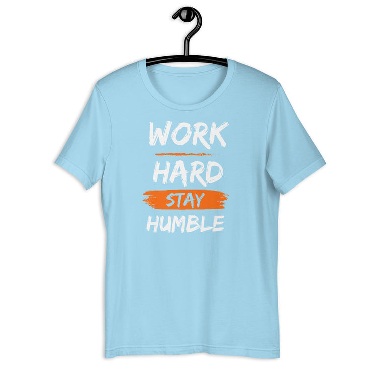 Work Hard Stay Humble Unisex t-shirt