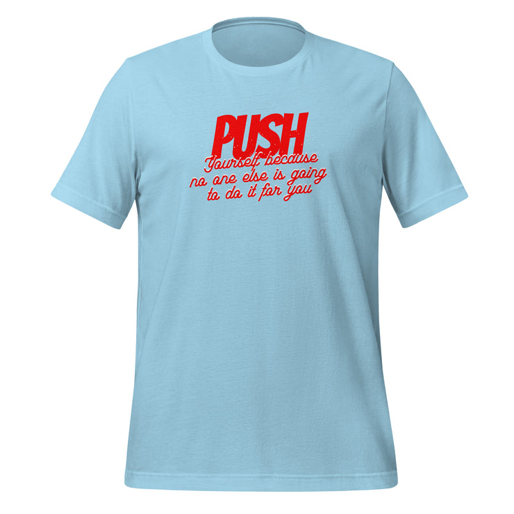 Push Your Self Unisex t-shirt