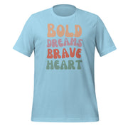 Bold Dreams Brave Heart Unisex t-shirt