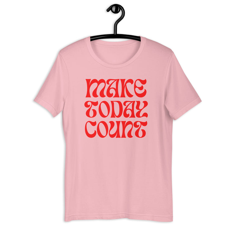 Make Today Count Unisex t-shirt