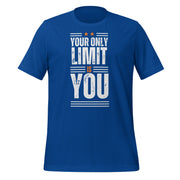 Your Only Limit Is You Unisex t-shirt