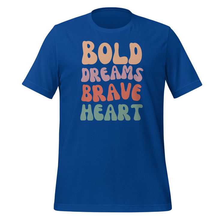 Bold Dreams Brave Heart Unisex t-shirt