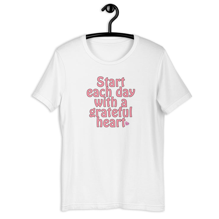 Start Each Day With A Grateful Heart Unisex t-shirt