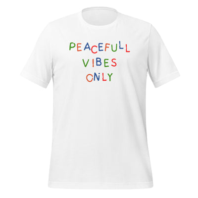 Peaceful Vibes Only Unisex t-shirt