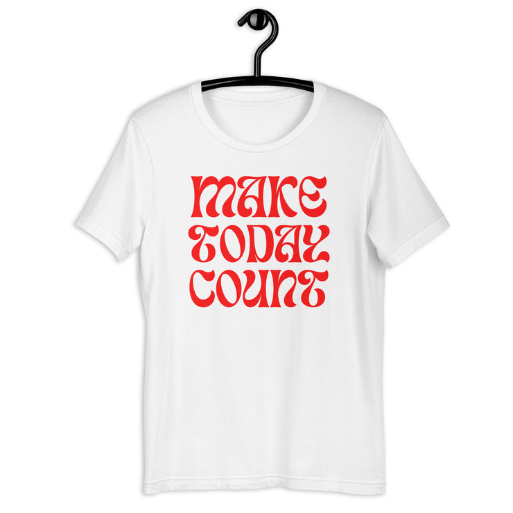 Make Today Count Unisex t-shirt