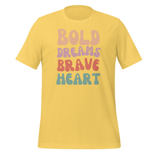 Bold Dreams Brave Heart Unisex t-shirt