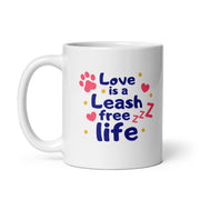 Love Is A Leash Free Life White glossy mug