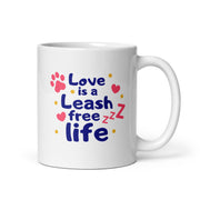 Love Is A Leash Free Life White glossy mug