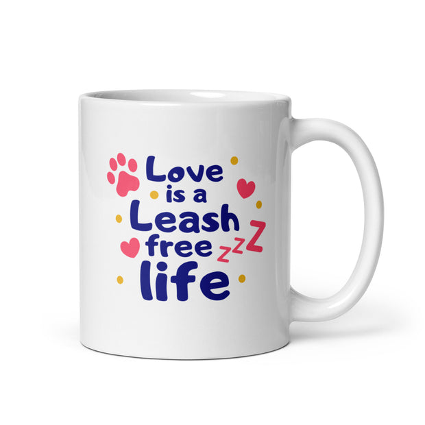 Love Is A Leash Free Life White glossy mug